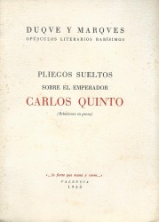 PLIEGOS SUELTOS sobre el emperador Carlos Quinto (I - Relaciones en prosa) e (II Relaciones en verso).