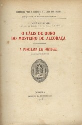 O CÁLIS DE OURO DO MOSTEIRO DE ALCOBAÇA. A PORCELANA EM PORTUGAL. (Primeiras tentativas).