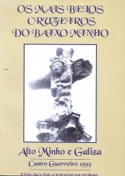 OS MAIS BELOS CRUZEIROS DO BAIXO MINHO ALTO MINHO E GALIZA.