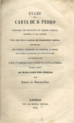 EXAME DA CARTA DE D. PEDRO CONFORME AOS PRINCIPIOS DO DIREITO PUBLICO, NATURAL E DAS GENTES, com uma breve analyse da Constituição ingleza. Offerecido aos homens generosos de Portugal e Brasil. Aos homens generosos de todos os Paizes em particular a Illma. Camara dos Communs d'Inglaterra sobre todos os mais caro dos irmãos, por Castro de Vasconcellos.