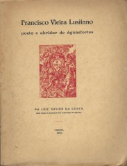 FRANCISCO VIEIRA LUSITANO. Poeta e abridor de águasfortes.