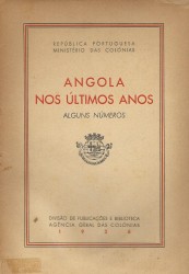 ALGUNS NÚMEROS ACÊRCA DO DESENVOLVIMENTO DA COLÓNIA DE ANGOLA NOS ÚLTIMOS ANOS.