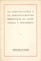 AS COMUNICAÇÕES E OS APROVEITAMENTOS HIDRÁULICOS DA GUINÉ, ANGOLA E MOÇAMBIQUE.
