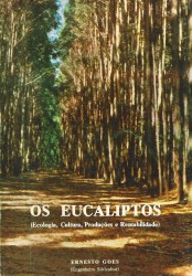 OS EUCALIPTOS. (Ecologia, Cultura, Produções e Rentabilidade).