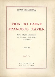 VIDA DO PADRE FRANCISCO XAVIER. Nova edição actualizada na grafia e pontuação e anotada. I Volume (ao II Volume).