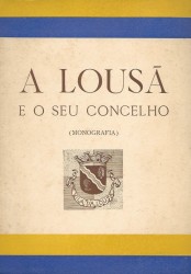 A LOUSÃ E O SEU CONCELHO. (Monografia).