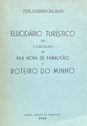 ELUCIDÁRIO TURISTICO DO CONCELHO DE VILA NOVA DE FAMALICÃO E ROTEIRO DO MINHO.