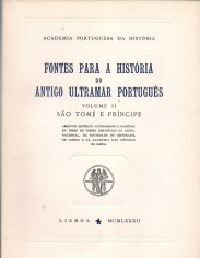 FONTES PARA A HISTÓRIA DO ANTIGO ULTRAMAR PORTUGUÊS. Volume I - Estado da India. Tomo I (de Volume II - São Tomé e Principe.