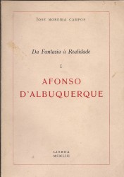I - AFONSO D' ALBUQUERQUE. II - O INFANTE D. HENRIQUE E OS DESCOBRIMENTOS DOS PORTUGUESES. (Da Fantasia à Realidade).
