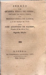 SERMÃO EM QUARTA FEIRA DE CINZA, PRÉGADO NA SANTA IGREJA DA MISERICORDIA DE LISBOA A 3 DE MARÇO DE 1813.