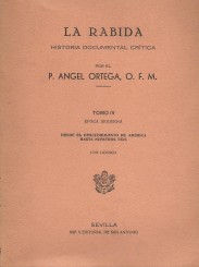 LA RABIDA. Historia documental crítica. [4 Vols.]. I.: Epocas legendario-tradicional e histórica antigua. II. y III.: Epoca Colombina. 1º. La Rábida, Colón y el Descubrimiento de América 1485 - 1506; 2º. La Rabida, Colón y los marionos del Tinto-Odiel en el Descubrimiento de América. IV.: Epoca moderna. Desde el Descubrimiento de América hasta nuestros días