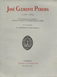 JOSÉ CLEMENTE PEREIRA. (1786-1854). Notas biogràfico-académicas, colhidas no arquivo da universidade de coimbra