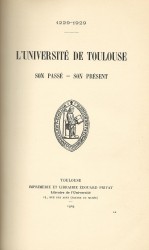 UNIVERSITÉ (L') DE TOULOUSE. Son Passé. Son Présent. 1229-1929.