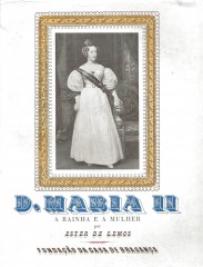 D. MARIA II. (A Rainha e a Mulher). No Centenário da sua morte.