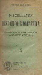 MISCELLANEA HISTORICO-BIOGRAPHICA EXTRAHIDA DE UMA INFINIDADE DE OBRAS ANTIGAS E MODERNAS. Contendo mais de 1.2oo biographias. Pelo Professor e Agrimensor...