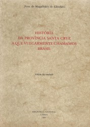 HISTÓRIA DA PROVÍNCIA SANTA CRUZ A QUE VULGARMENTE CHAMAMOS BRASIL. Eição fac-similada.