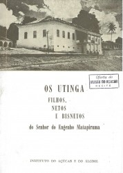 OS UTINGA. Filhos, netos e bisnetos do senhor engenho Matapiruma.