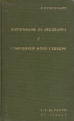 DICTIONNAIRE DE GÉOGRAPHIE  ancienne et moderne, contenant: 1.Les noms anciens, grecs et latins, 2.Les recherches . sur les origines de la typographie dans toutes les villes, bourgs, abbayes d'Europe (.), 3.Un dictionnaire français-latin des noms de lieux... Suivi de L'imprimerie horst l'Europe, par un bibliophile.