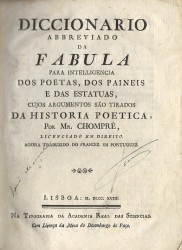 DICCIONARIO ABREVIADO DA FABULA PARA INTELLIGENCIA DOS POETAS, DOS PAINEIS E DAS ESTATUAS, CUJOS ARGUMENTOS SÃO TIRADOS DA HISTÓRIA POETICA.