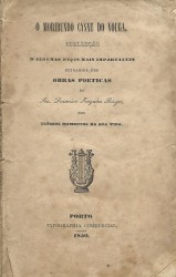 O MORIBUNDO CYSNE DO VOUGA. Collecção d'algumas peças mais importantes. Extrahida das Obras Poeticas do Snr ... nos ultimos momentos de sua vida.