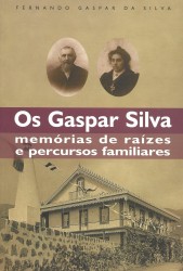 OS GASPAR SILVA. Memórias de raízes e percursos familiares.