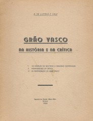 GRÃO VASCO NA HISTÓRIA E NA CRITICA. 1. Da negação de Raczynski à realidade comprovada. II. Metamorfoses da critica. III. Da reintegração de Grão Vasco.