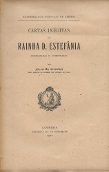 CARTAS INÉDITAS DA RAINHA D. ESTEFÃNIA. Prefaciadas e comentadas por Júlio de Vilhena.