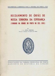 RECOLHIMENTO DE ÓRFÃOS DE NOSSA SENHORA DA ESPERANÇA (FUNDADO NA CIDADE DO PORTO NO SÉC. XVIII).