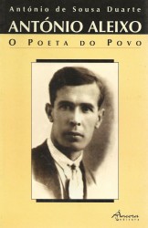 ANTÓNIO ALEIXO. O Poeta do povo.