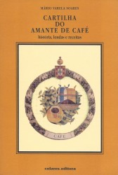 CARTILHA DO AMANTE DO CAFÉ. História, Lendas e Receitas.