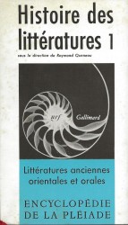 HISTOIRE DES LITTERATURES. I. LITTERATURES ANCIENNES ORIENTALES ET ORALES - II. LITTERATURES OCCIDENTALES - III. LITTERATURES FRANCAISES, CONNEXES ET MARGINALES.