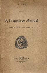 D. FRANCISCO MANUEL (Drama historico em 4 actos, em verso)