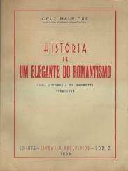 HISTÓRIA DE UM ELEGANTE DO ROMANTISMO (uma biografia de Garrett) 1799-1854
