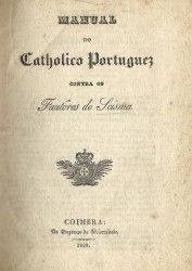 MANUAL DO CATHOLICO PORTUGUEZ CONTRA OS FAUTORES DO SCISMA.