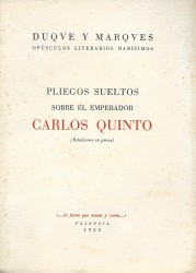 PLIEGOS SUELTOS sobre el emperador Carlos Quinto (I - Relaciones en prosa) e (II Relaciones en verso).