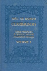 CLARIMUNDO. Com prefácio e notas do Prof. Marques Braga. Volume I (ao Volume III).