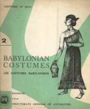 COSTUMES OF IRAQ. 2 - BABYLONIAN COSTUMES. Les Costumes Babyloniens.