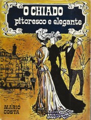 O CHIADO PITORESCO E ELEGANTE. História. Figuras, usos e costumes.