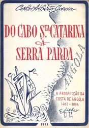 DO CABO DE STA. CATATINA À SERRA PARDA. A prospecção da Costa de Angola. 1482-1854.