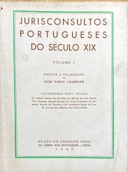 JURISCONSULTOS PORTUGUESES DO SÉCULO XIX. Volume I (e Volume II). Direcção e colaboração de José Pinto Loureiro.