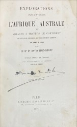 EXPLORATIONS DANS L'INTÉRIEUR DE L'AFRIQUE AUSTRALE et voyages à travers le continent de Saint-Paul de Loanda à l'embouchure du Zambèse de 1840 a 1856. Ouvrage traduit de l'Anglais par Mme. H. Loreau. Nouvelle édition.