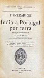 ITINERÁRIOS DA INDIA A PORTUGAL POR TERRA. Revistos e prefaciados por António Baião. I. Itinerário de António Tenreiro, sexta edição, conforne a segunda, de 1565. II. Itinerário de Mestre Afonso, reediçâo conforme o manuscrito da Torre do Tombo.