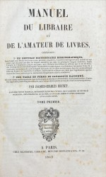 MANUEL DU LIBRAIRE ET DE L'AMATEUR DER LIVRES, contenant : 1 Un nouveau dictionnaire bibliographique . 2 Une table en forme de catalogue raisonné