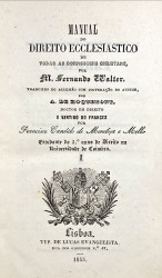 MANUAL DO DIREITO ECCLESIASTICO DE TODAS AS CONFISSOENS CHRISTANS. TRADUZIDO DO ALLEMÃO COM COOPERAÇÃO DO AUCTOR, por A. de Roquemonte, doctor em Direito e vertido do francez por Francisco Candido de Mendonça e Mello. I (e II).