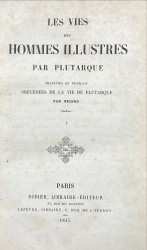 LES VIES DES HOMMES ILLUSTRES. Traduites en français. Précédées de la Vie de Plutarque par Ricard. I (a IV).