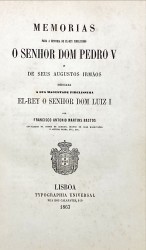 MEMORIAS PARA A HISTORIA DE EL-REI FIDELISSIMO O SENHOR D. PEDRO V E DE SEUS AUGUSTOS IRMÃOS.