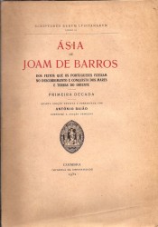 ÁSIA DE JOAM DE BARROS. Dos feitos que os portugueses fizeram no descobrimento e conquista dos mares e terras do Oriente. Primeira Decada e Segunda Decada. Quarta edição revista e prefaciada por António Baião. Conforme a edição principes.